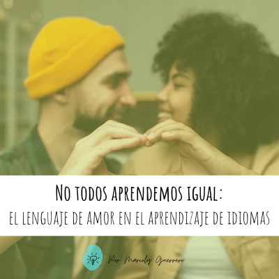No todos aprendemos igual: el lenguaje de amor en el aprendizaje de&nbsp;idiomas